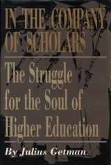 9780292727557-0292727550-In the Company of Scholars: The Struggle for the Soul of Higher Education