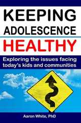 9781419689970-1419689975-Keeping Adolescence Healthy: Exploring the Issues Facing Today's Kids and Communities