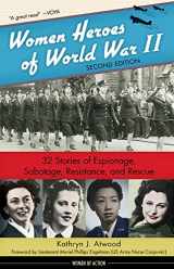 9781641600064-1641600063-Women Heroes of World War II: 32 Stories of Espionage, Sabotage, Resistance, and Rescue (24) (Women of Action)