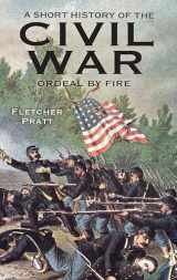9780486297026-0486297020-A Short History of the Civil War: Ordeal by Fire