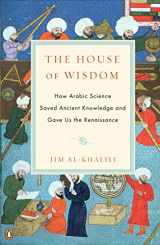 9780143120568-0143120565-The House of Wisdom: How Arabic Science Saved Ancient Knowledge and Gave Us the Renaissance