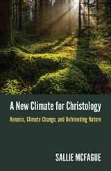 9781506478739-1506478735-A New Climate for Christology: Kenosis, Climate Change, and Befriending Nature