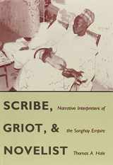 9780813009810-0813009812-Scribe, Griot, and Novelist: Narrative Interpreters of the Songhay Empire