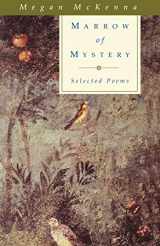9781580510929-1580510922-Marrow of Mystery: Selected Poems