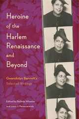 9780271080963-0271080965-Heroine of the Harlem Renaissance and Beyond: Gwendolyn Bennett’s Selected Writings