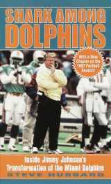 9780345412058-0345412052-Shark Among Dolphins: Inside Jimmy Johnson's Transformation of the Miami Dolphins