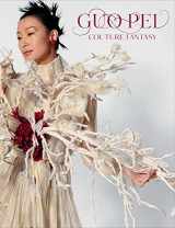 9780300264258-0300264259-Guo Pei: Couture Fantasy