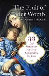 9781644138403-1644138409-The Fruit of Her Womb: 33-Day Preparation for Total Consecration to Jesus Through Mary