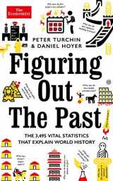 9781788161923-1788161920-Figuring Out The Past: The 3,495 Vital Statistics that Explain World History