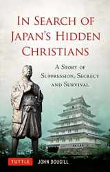 9784805311479-4805311479-In Search of Japan's Hidden Christians: A Story of Suppression, Secrecy and Survival
