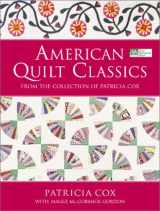9781564773586-1564773582-American Quilt Classics: From the Collection of Patricia Cox With Maggi McCormick Gordon