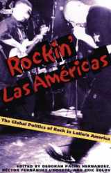 9780822942269-0822942267-Rockin Las Americas: The Global Politics Of Rock In Latin/o America (Pitt Illuminations)