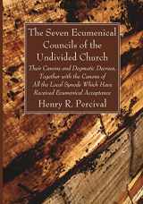 9781666733631-1666733636-The Seven Ecumenical Councils of the Undivided Church: Their Canons and Dogmatic Decrees, Together with the Canons of All the Local Synods Which Have Received Ecumenical Acceptance