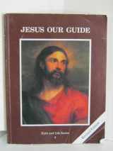 9780898709070-0898709075-Jesus Our Guide (Faith and Life Serie, Book 4)