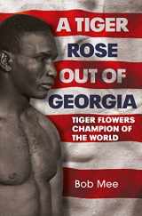 9781781552704-1781552703-A Tiger Rose out of Georgia: The First Black Middleweight Champion of the World