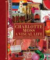 9780847838639-0847838633-Charlotte Moss: A Visual Life: Scrapbooks, Collages, and Inspirations