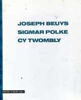 9780942051094-0942051092-Joseph Beuys, Sigmar Polke, Cy Twombly: September 10-October 1, 1988
