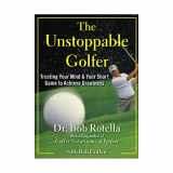 9781451650167-1451650167-The Unstoppable Golfer: Trusting Your Mind & Your Short Game to Achieve Greatness