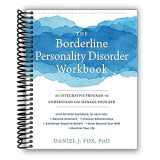 9781974807215-1974807215-The Borderline Personality Disorder Workbook: An Integrative Program to Understand and Manage Your BPD (A New Harbinger Self-Help Workbook)
