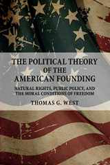 9781316506035-1316506037-The Political Theory of the American Founding: Natural Rights, Public Policy, and the Moral Conditions of Freedom