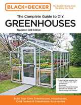 9780760382189-0760382182-Black and Decker The Complete Guide to DIY Greenhouses 3rd Edition: Build Your Own Greenhouses, Hoophouses, Cold Frames & Greenhouse Accessories (Black & Decker Complete Guide)