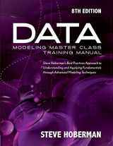 9781634622110-1634622111-Data Modeling Master Class Training Manual 8th Edition: Steve Hoberman's Best Practices Approach to Understanding and Applying Fundamentals Through Advanced Modeling Techniques