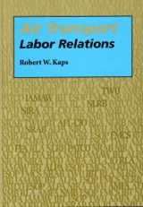 9780809317769-0809317761-Air Transport Labor Relations (Southern Illinois University Press Series in Aviation Management)