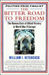 9781439123300-1439123306-The Bitter Road to Freedom: The Human Cost of Allied Victory in World War II Europe