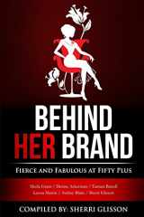 9780692456187-069245618X-Behind Her Brand Fierce and Fabulous at Fifty Plus