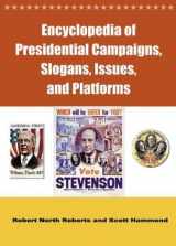 9780313319730-0313319731-Encyclopedia of Presidential Campaigns, Slogans, Issues, and Platforms