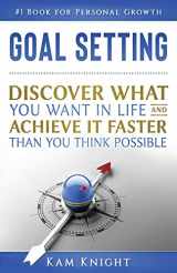 9781728675800-1728675804-Goal Setting: Discover What You Want in Life and Achieve It Faster than You Think Possible (Personal Mastery)