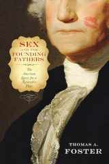 9781439911037-1439911037-Sex and the Founding Fathers: The American Quest for a Relatable Past (Sexuality Studies)