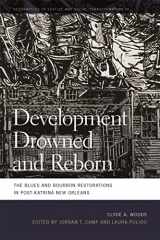 9780820350929-0820350923-Development Drowned and Reborn: The Blues and Bourbon Restorations in Post-Katrina New Orleans (Geographies of Justice and Social Transformation Ser.)
