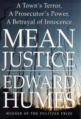 9780684831749-0684831740-Mean Justice: A Town's Terror, a Prosecutor's Power, a Betrayal of Innocence