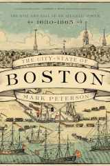 9780691209173-0691209170-The City-State of Boston: The Rise and Fall of an Atlantic Power, 1630–1865