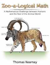 9781457510007-1457510006-Zoo-a-Logical Math: A Mathematical Challenge between Humans and the Rest of the Animal World