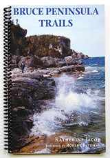 9780968342510-0968342515-Bruce Peninsula Trails and Grey Sauble, Saugeen Valley and Maitland Valley Trails