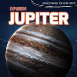 9781534522794-1534522794-Exploring Jupiter (Journey Through Our Solar System)