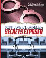 9780991359158-0991359151-Post-Conviction Relief: Secrets Exposed