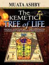 9781884564741-1884564747-The Kemetic Tree of Life Ancient Egyptian Metaphysics and Cosmology for Higher Consciousness