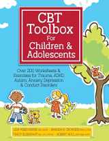 9781683732631-1683732634-CBT Toolbox for Children and Adolescents: Over 200 Worksheets & Exercises for Trauma, ADHD, Autism, Anxiety, Depression & Conduct Disorders