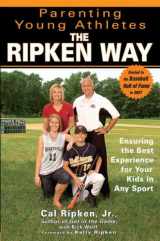 9781592402205-1592402208-Parenting Young Athletes the Ripken Way: Ensuring the Best Experience for Your Kids in Any Sport