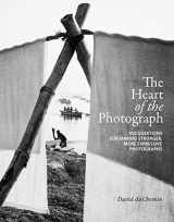 9781681985459-1681985454-The Heart of the Photograph: 100 Questions for Making Stronger, More Expressive Photographs