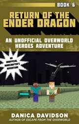 9781510733558-1510733558-Return of the Ender Dragon: An Unofficial Overworld Heroes Adventure, Book Six