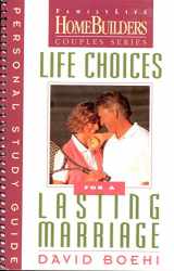 9780830716272-0830716270-Life Choices for a Lasting Marriage: Personal Study Guide (Family Life Homebuilders Couples (Regal))