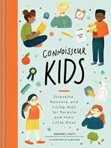 9781452173474-1452173478-Connoisseur Kids: Etiquette, Manners, and Living Well for Parents and Their Little Ones