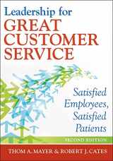 9781567936421-1567936423-Leadership for Great Customer Service: Satisfied Employees, Satisfied Patients, Second Edition (ACHE Management)