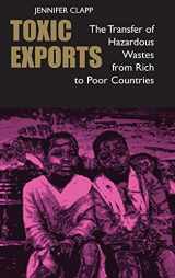 9780801438875-080143887X-Toxic Exports: The Transfer of Hazardous Wastes from Rich to Poor Countries