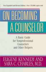 9780824519131-0824519132-On Becoming a Counselor: A Basic Guide for Nonprofessional Counselors and Other Helpers