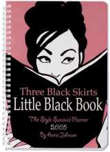 9780761134121-0761134123-Three Black Skirts Little Black Book 2005: A Style Survivor Planner
